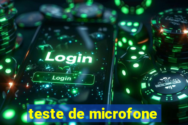 teste de microfone